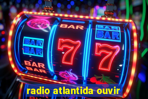 radio atlantida ouvir